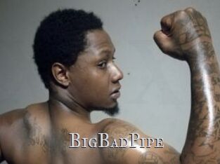 BigBadPipe