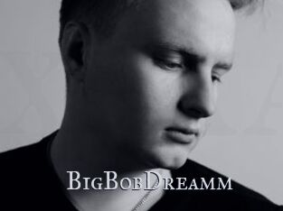 BigBobDreamm