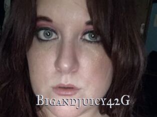Bigandjuicy42G
