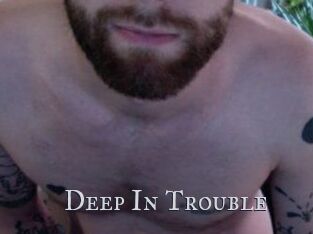 Deep_In_Trouble