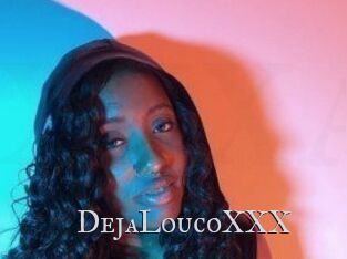 DejaLoucoXXX