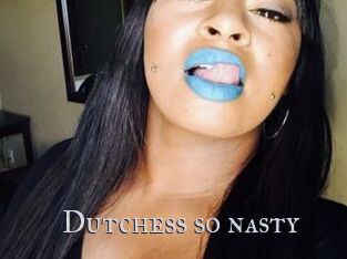 Dutchess_so_nasty_