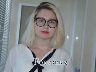 Foreseen