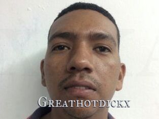 Greathotdickx
