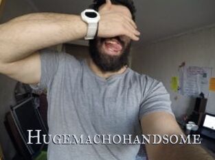 Hugemachohandsome