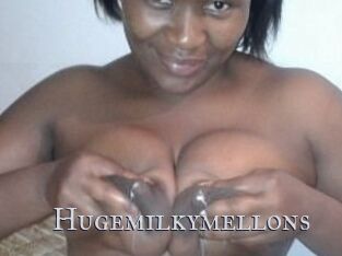 Hugemilkymellons