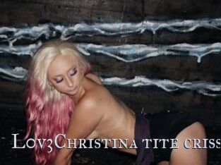 L0v3Christina_tite_criss