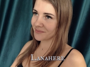 Lanahere