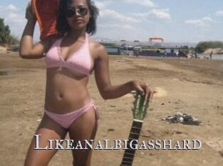 likeanalbigasshard Xxx Amateur