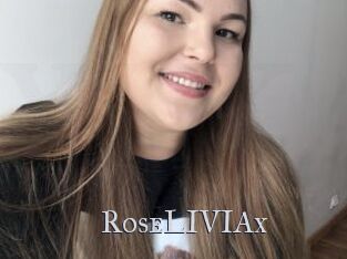 RoseLIVIAx