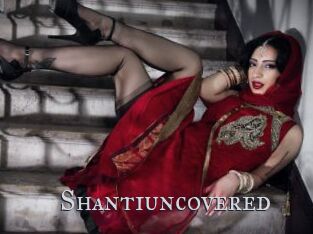 Shantiuncovered