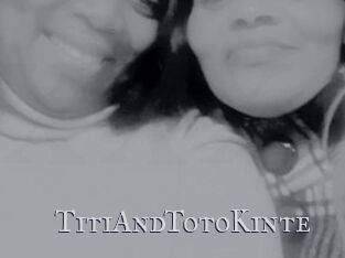 TitiAndTotoKinte