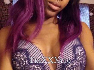 TriXXXy19