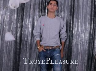 TroyePleasure