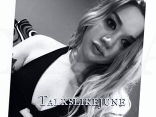 Talkslikejune