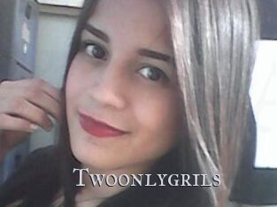 Twoonlygrils