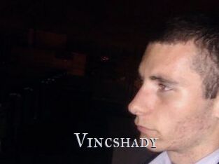 Vincshady